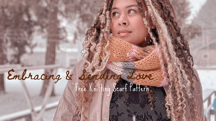 Embracing & Sending Love: Two Free Knitting Scarf Patterns for Valentine's Day