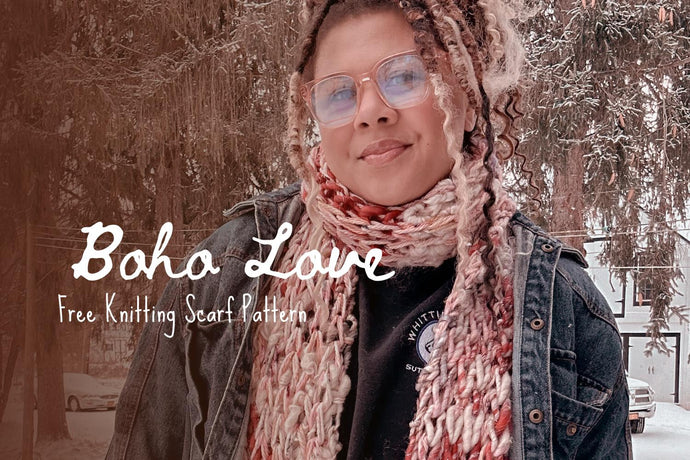 Boho Love: A Free Knitting Scarf Pattern - Handspun Friendly