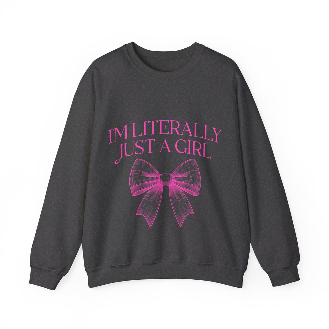 I'm Literally Just A Girl Crewneck Sweatshirt